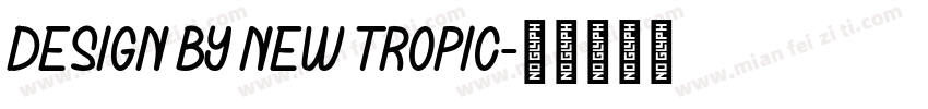 Design By New Tropic字体转换